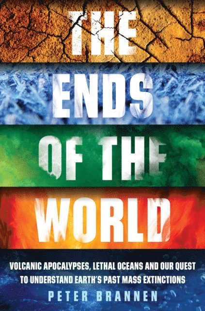 Peter Brannen - Ends of the World, E-bok