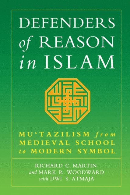 Dwi S. Atmaja, Mark Woodward, Richard C. Martin - Defenders of Reason in Islam, E-bok