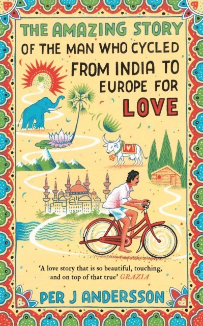Per J Andersson - Amazing Story of the Man Who Cycled from India to Europe for Love, E-bok