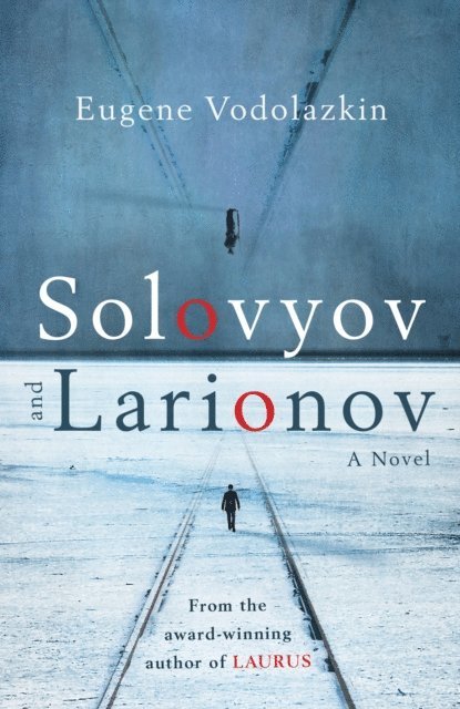 Eugene Vodolazkin - Solovyov and Larionov, E-bok