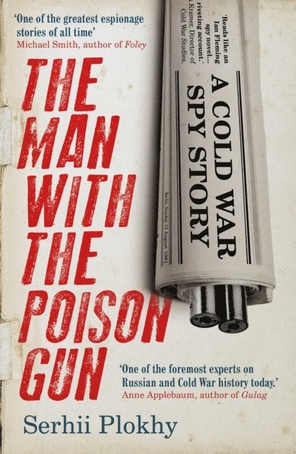 Serhii Plokhy - Man with the Poison Gun, E-bok