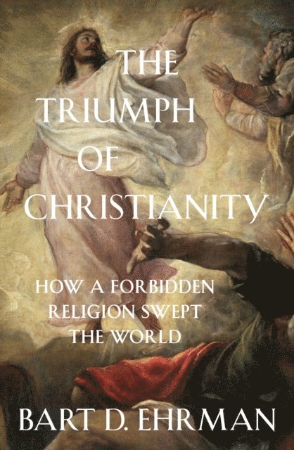 Bart D. Ehrman - Triumph of Christianity, E-bok