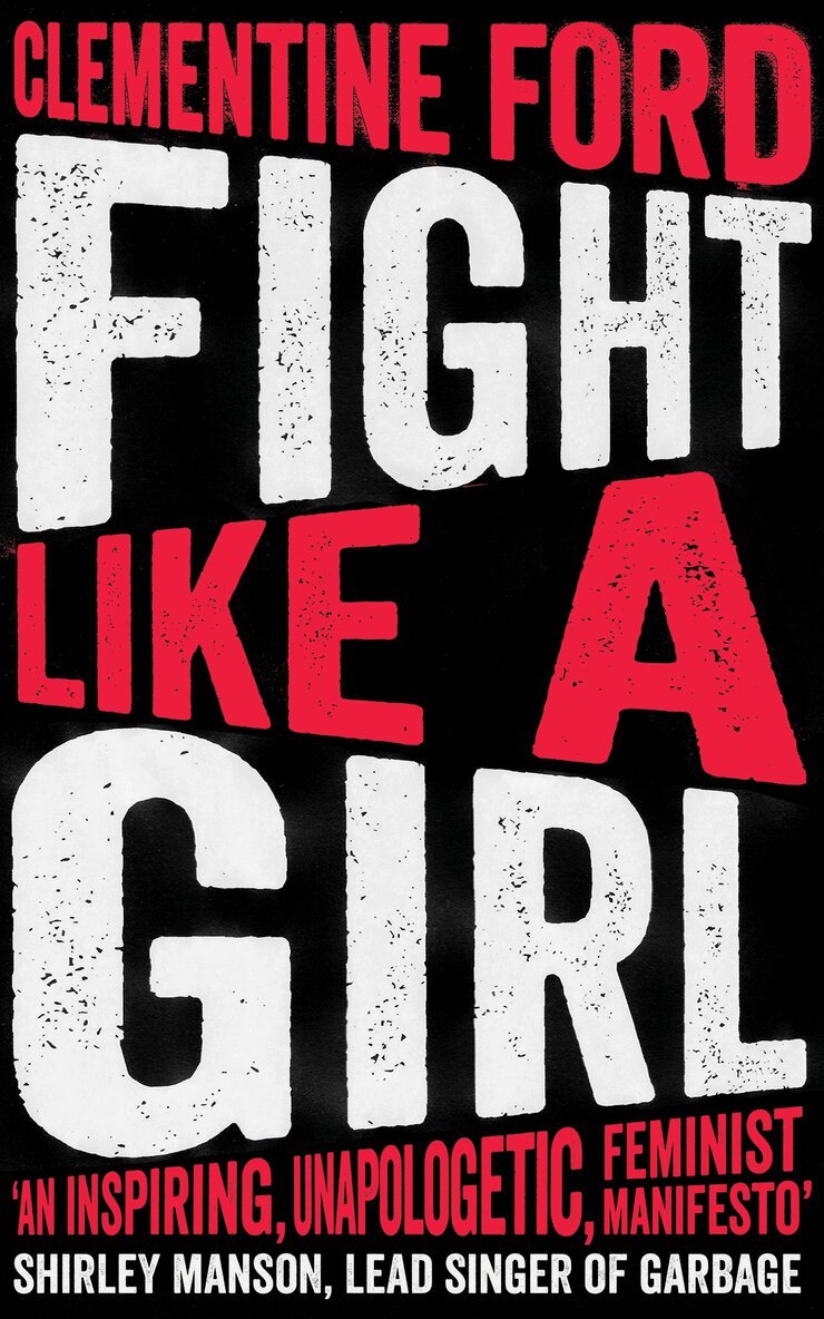 Clementine Ford - Fight Like A Girl, E-bok
