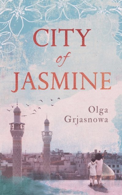 Olga Grjasnowa - City of Jasmine, E-bok