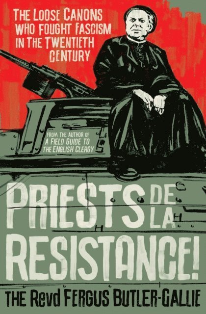 The Revd Fergus Butler-Gallie - Priests de la Resistance!, E-bok
