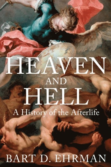 Bart D. Ehrman - Heaven and Hell, E-bok