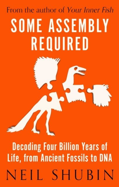 Neil Shubin - Some Assembly Required, E-bok