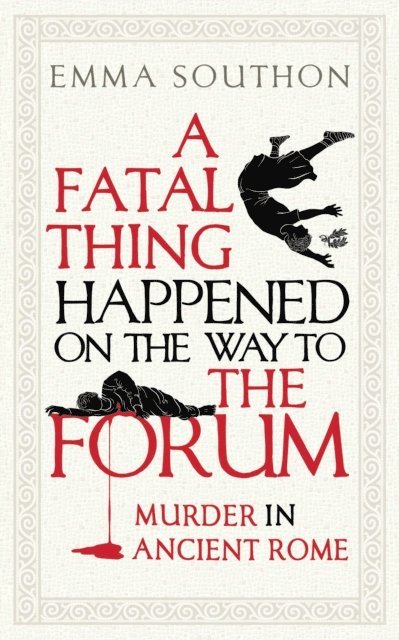 Emma Southon - Fatal Thing Happened on the Way to the Forum, E-bok