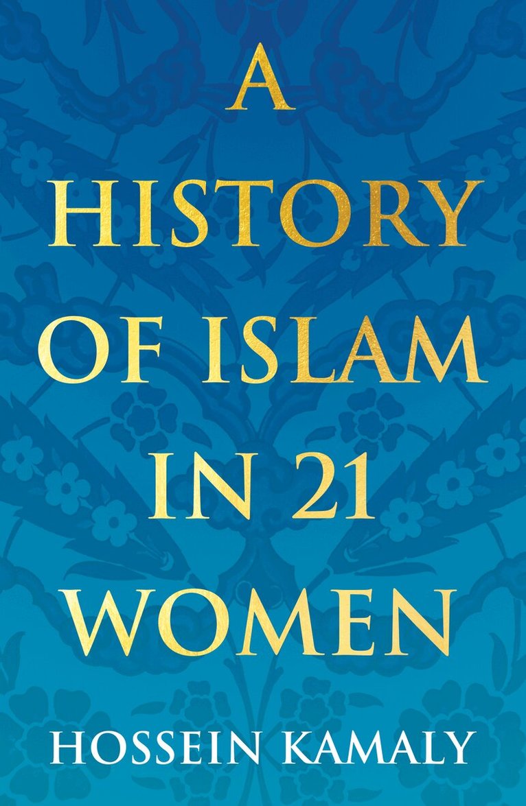 Hossein Kamaly - History of Islam in 21 Women, Häftad