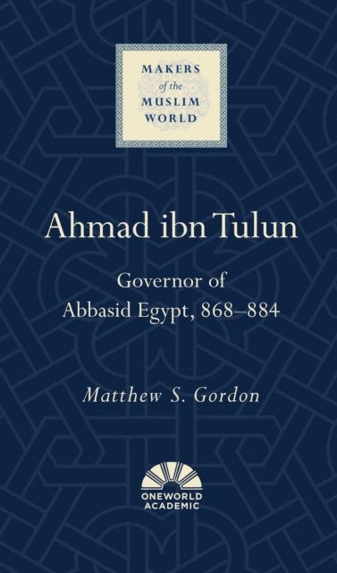 Matthew S. Gordon - Ahmad ibn Tulun, E-bok