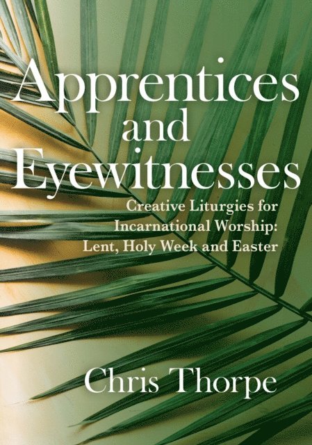 Chris Thorpe - Apprentices and Eyewitnesses, E-bok