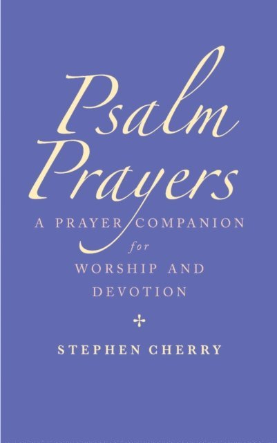 Stephen Cherry - Psalm Prayers, E-bok