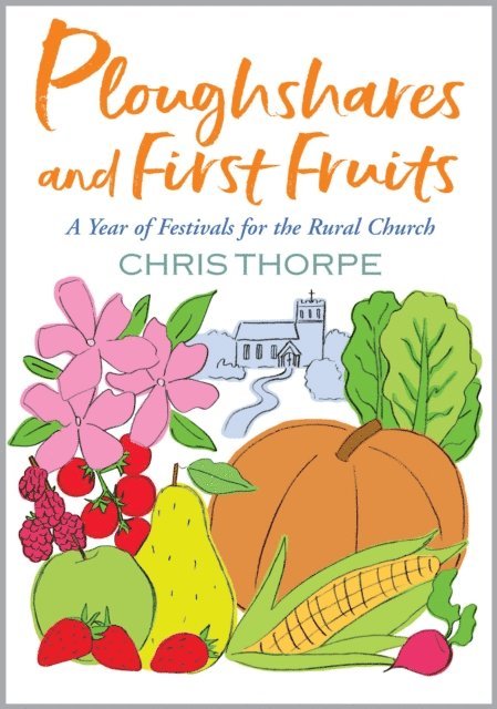 Chris Thorpe - Ploughshares and First Fruits, E-bok
