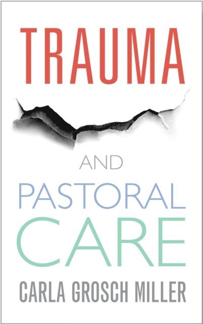 Carla Grosch-Miller - Trauma and Pastoral Care, E-bok