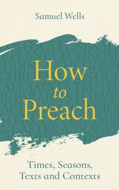 Samuel Wells - How to Preach, E-bok
