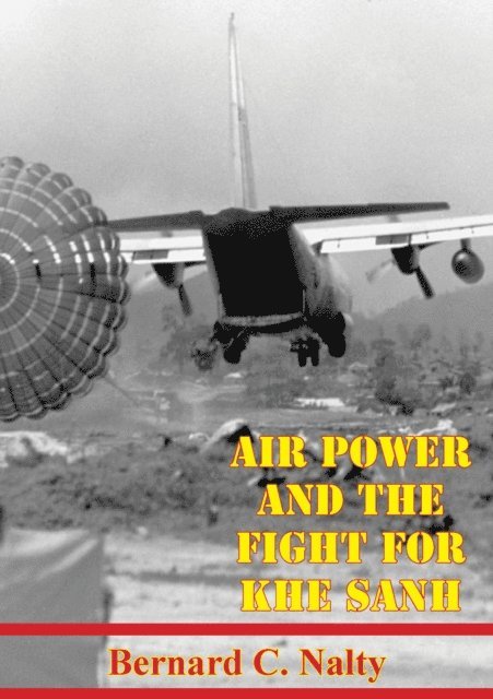 Bernard C. Nalty - Air Power And The Fight For Khe Sanh [Illustrated Edition], E-bok