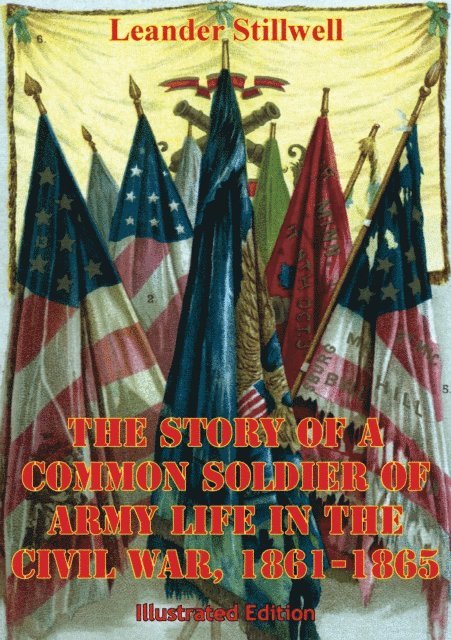 Leander Stillwell - Story Of A Common Soldier Of Army Life In The Civil War, 1861-1865 [Illustrated Edition], E-bok