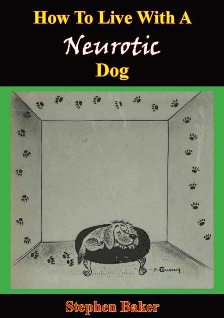Stephen Baker - How To Live With A Neurotic Dog, E-bok