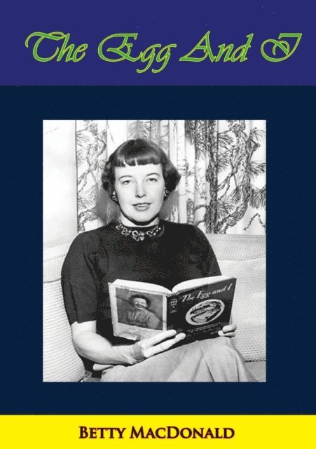 Betty MacDonald - Egg And I, E-bok
