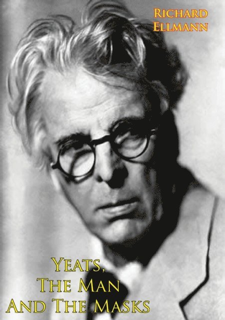 Richard Ellmann - Yeats, The Man And The Masks, E-bok