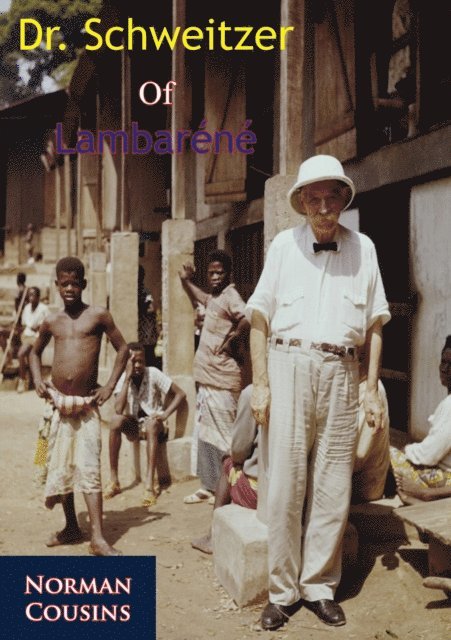 Norman Cousins - Dr. Schweitzer Of Lambarene, E-bok
