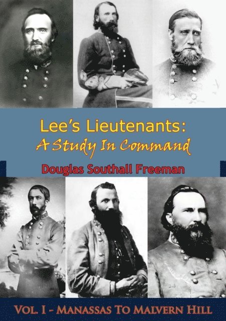 Douglas Southall Freeman - Lee's Lieutenants: A Study In Command, E-bok