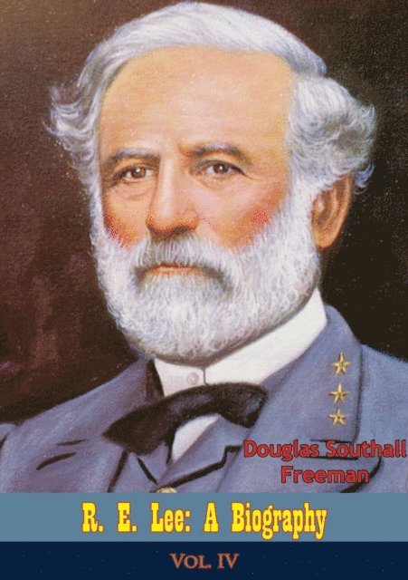 Douglas Southall Freeman - R. E. Lee: A Biography, Vol. IV, E-bok