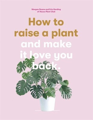 Morgan Doane, Erin Harding - How to Raise a Plant, Häftad. Tillgänglighet: Lägg i varukorg