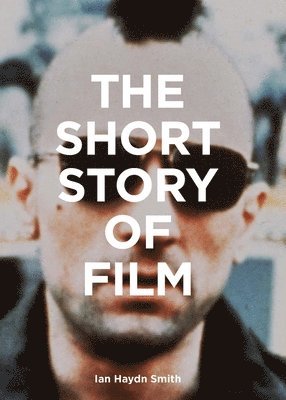 Short Story of Film av Ian Haydn Smith, Ian Hayden Smith