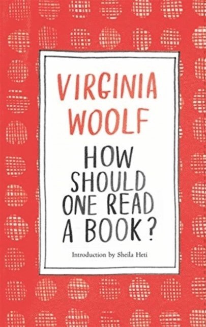 Virginia Woolf - How Should One Read a Book?, Inbunden