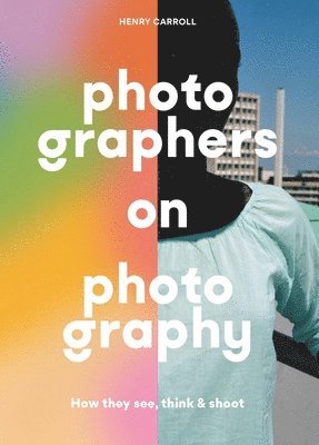 Photographers on Photography av Henry Carroll