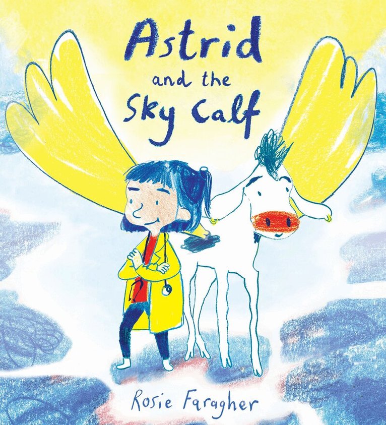 Rosie Faragher - Astrid and the Sky Calf, Inbunden