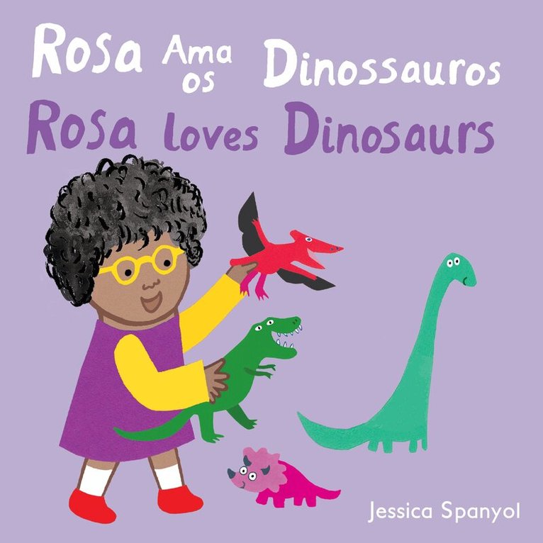 Jessica Spanyol - Rosa ama os Dinossauros / Rosa loves Dinosaurs (Portuguese Bilingual Edition), Kartonnage