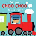 Can you choo choo like a Train?