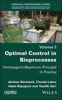 Jérôme Harmand, Claude Lobry, Alain Rapaport, Tewfik Sari - Optimal Control in Bioprocesses, Inbunden