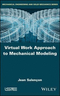 Jean Salençon - Virtual Work Approach to Mechanical Modeling, Inbunden