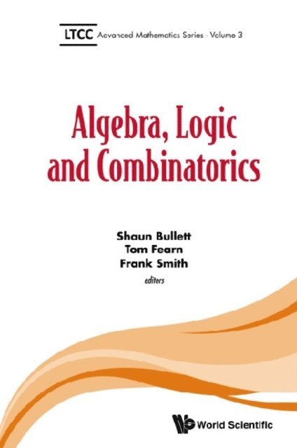 Smith Frank Smith, Fearn Tom Fearn, Bullett Shaun Bullett - Algebra, Logic And Combinatorics, E-bok