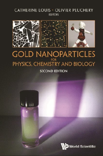 Pluchery Olivier Pluchery, Louis Catherine Louis - Gold Nanoparticles For Physics, Chemistry And Biology (Second Edition), E-bok