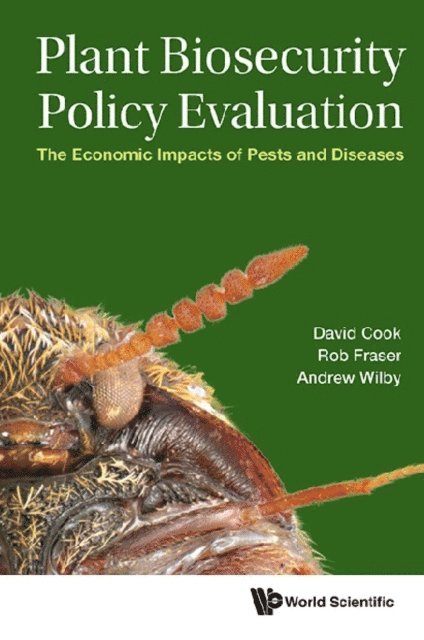 Wilby Andrew Wilby, Cook David Charles Cook, Fraser Robert Fraser - Plant Biosecurity Policy Evaluation: The Economic Impacts Of Pests And Diseases, E-bok