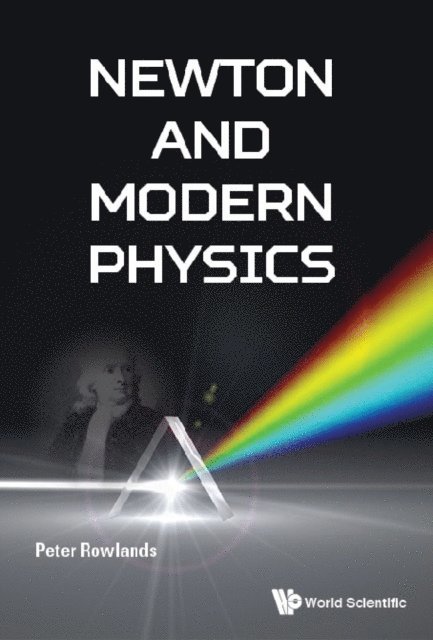 Rowlands Peter Rowlands - Newton And Modern Physics, E-bok