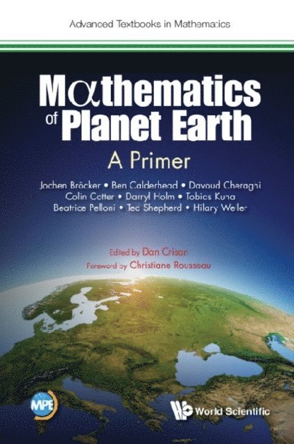Weller Hilary Weller, Shepherd Ted Shepherd, Pelloni Beatrice Pelloni, Kuna Tobias Kuna, Holm Darryl D Holm, Cotter Colin Cotter, Cheraghi Davoud Cheraghi, Calderhead Ben Calderhead, Broecker Jochen Broecker, Crisan Dan Crisan - Mathematics Of Planet Earth: A Primer, E-bok