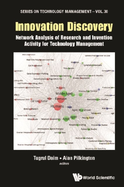 Pilkington James Robert Alan Pilkington, Daim Tugrul U Daim - Innovation Discovery: Network Analysis Of Research And Invention Activity For Technology Management, E-bok