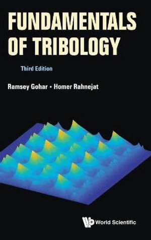 Ramsey Gohar, Homer Rahnejat - Fundamentals Of Tribology (Third Edition), Inbunden