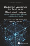 Blockchain Economics: Implications Of Distributed Ledgers - Markets, Communications Networks, And Algorithmic Reality