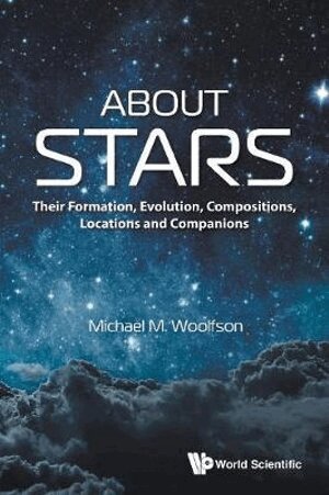 Michael M Woolfson - ABOUT STARS: THEIR FORMATION, EVOLUTION, COMPOSITIONS, LOCATIONS AND COMPANIONS, Häftad