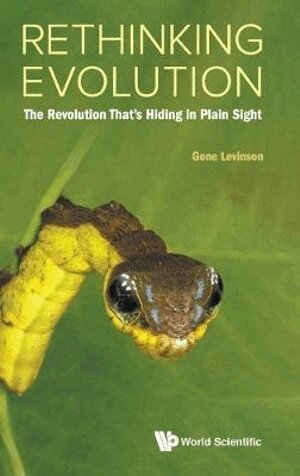 Gene Levinson - Rethinking Evolution: The Revolution That's Hiding In Plain Sight, Inbunden
