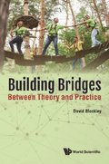 Building Bridges: Between Theory And Practice