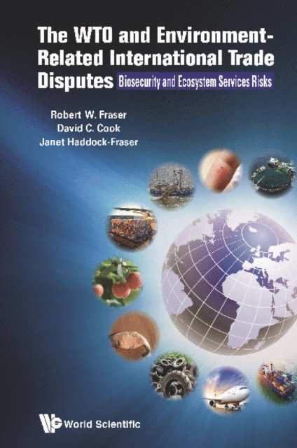 Haddock-fraser Janet Haddock-fraser, Cook David Charles Cook, Fraser Robert Fraser - Wto And Environment-related International Trade Disputes, The: Biosecurity And Ecosystem Services Risks, E-bok