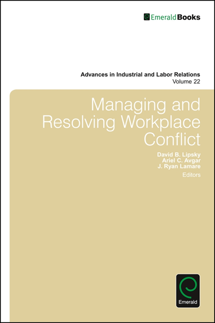 J. Ryan Lamare, Ariel C. Avgar, David B. Lipsky, Paul J. Gollan, David Lewin - Managing and Resolving Workplace Conflict, E-bok