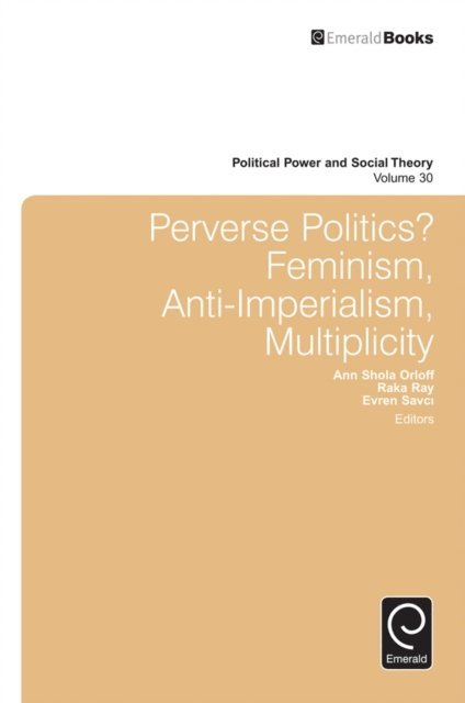 Evren Savci, Raka Ray, Ann Shola Orloff - Perverse Politics?, E-bok